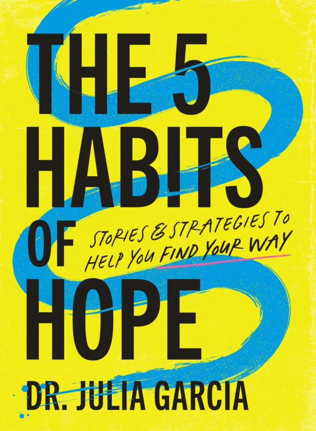The Five Habits of Hope by Dr. Julia Garcia
